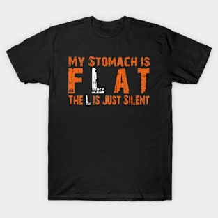 My Stomach Is Flat The L Is Just Silent T-Shirt